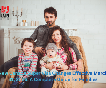 New Canada Super Visa Changes Effective March 31, 2026: A Complete Guide for Families