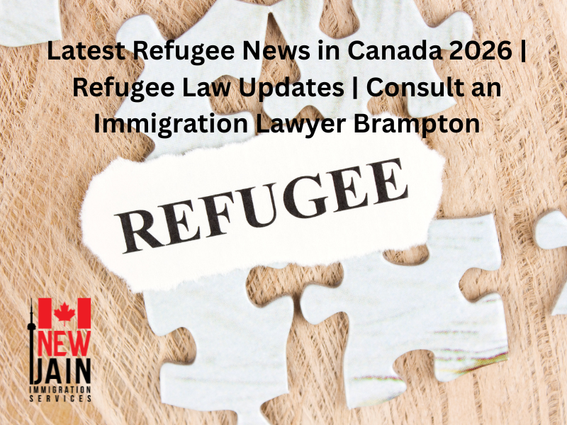 Latest Refugee News in Canada 2026 | Refugee Law Updates | Consult an Immigration Lawyer Brampton